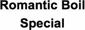 Romantic Boil Special
